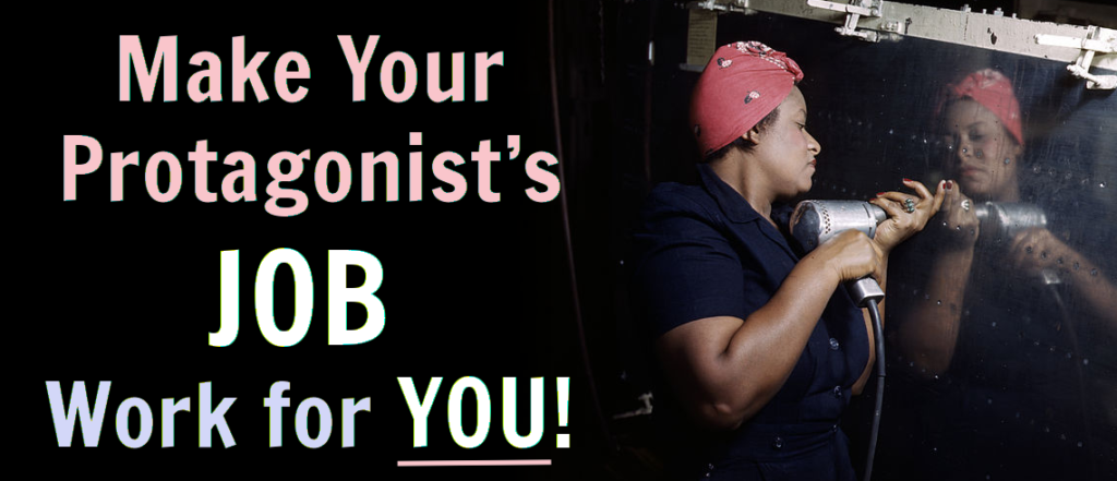 Make Your Protagonist's Job Work for You
